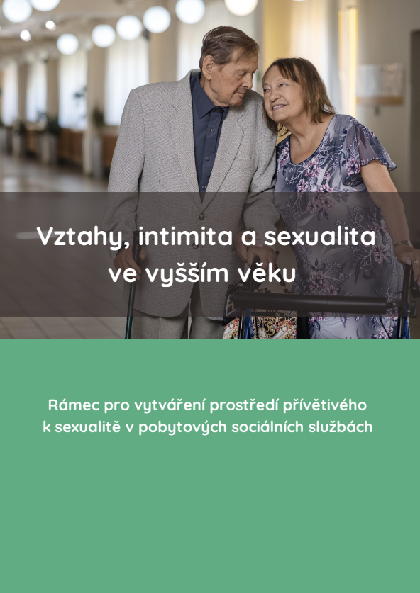 Vztahy, intimita a sexualita ve vyšším věku – Rámec pro vytváření prostředí přívětivého k sexualitě v pobytových sociálních službách
